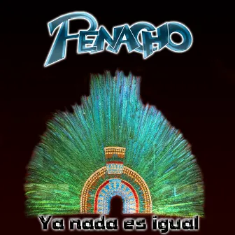 Ya Nada Es Igual by Penacho