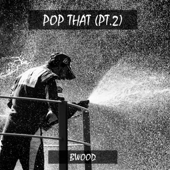 Pop That (Pt. 2) by Bwood