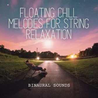 Binaural Sounds: Floating Chill Melodies for String Relaxation by Noise Radio 1