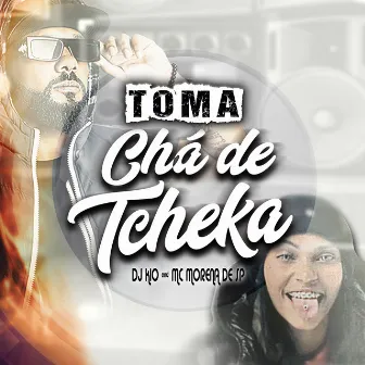 Toma Chá de Tcheka by MC Morena de SP