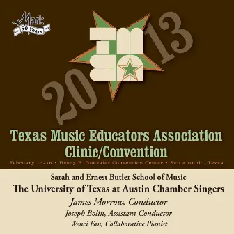 2013 Texas Music Educators Association (TMEA): University of Texas at Austin Chamber Singers by University of Texas at Austin Chamber Singers