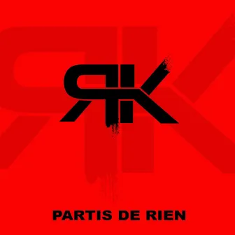 Partis de rien by RK