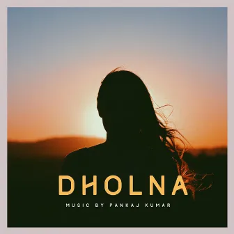 Dholna by Pankaj Kumar