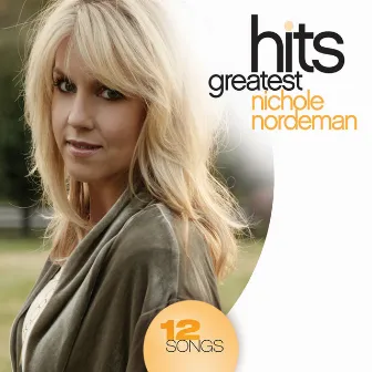 Greatest Hits by Nichole Nordeman