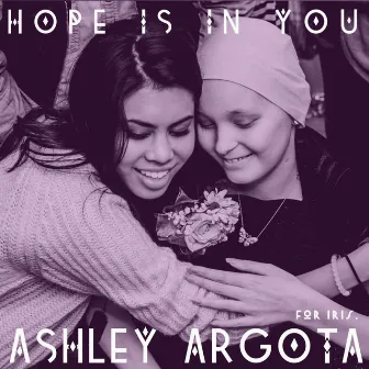 Hope Is in You by Ashley Argota