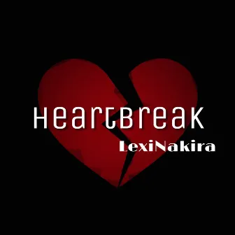 Heartbreak by Lexi Nakira