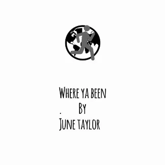 Where Ya Been by June Taylor