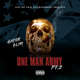 One Man Army, Pt. 2 by FMP Gator