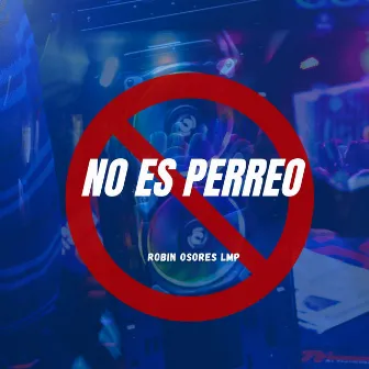 No Es Perreo by Robin Osores LMP