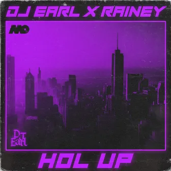 Hol Up by RAINEY