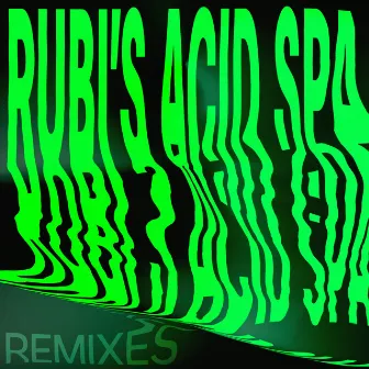 Rubi's Acid Spa (Remixes) by Dr. Rubinstein