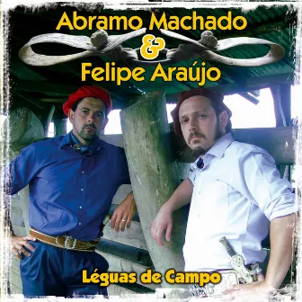 Léguas de Campo by Abramo Machado & Felipe Araújo