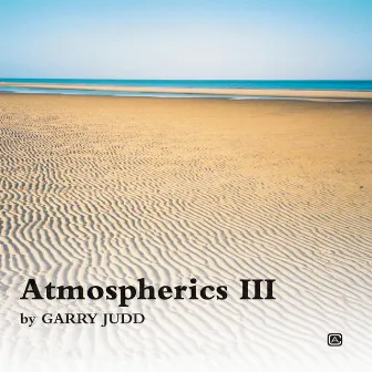 Atmospherics, Vol. 3 by Garry Judd