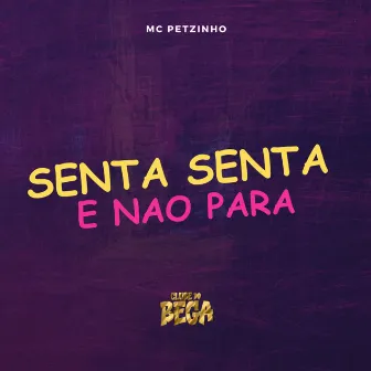 Senta Senta E Nao Para by Mc Petzinho