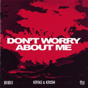 Don't Worry About Me by KRYAS