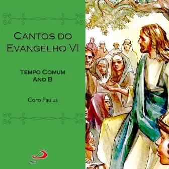 Cantos do Evangelho, Vol. 6 (Tempo Comum Ano B) by Coro Paulus