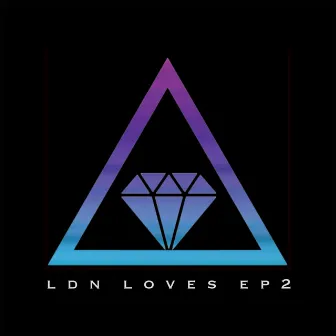 LDN Loves EP2 by Joe Atari