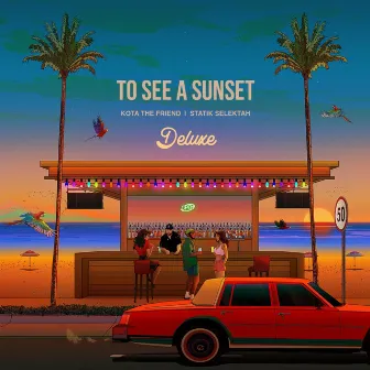 To See A Sunset (Deluxe) by Statik Selektah