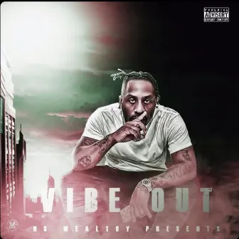 Vibe Out by NS WEALTHY