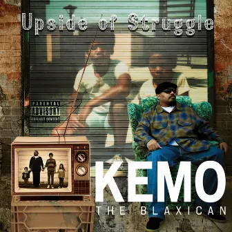 Upside of Struggle by Kemo The Blaxican