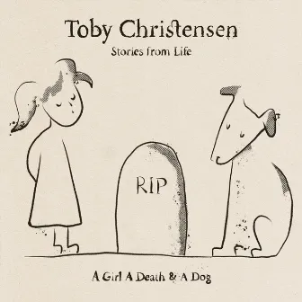 Stories from Life: A Girl a Death & a Dog by Toby Christensen