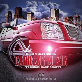 Cadillak Muzik (feat. Dame Daniels) by B.L.I.S.S Maxamillion