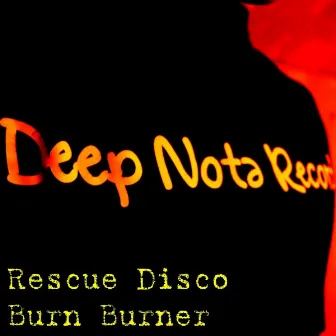 Burn Burner by Rescue Disco