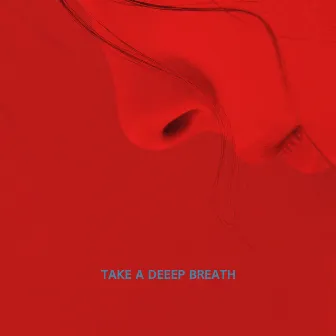 TAKE A DEEEP BREATH by NAAKYEUM