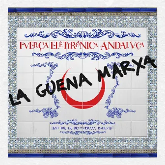 La Guena Marxa by Fuerça Elêttronica Andaluça