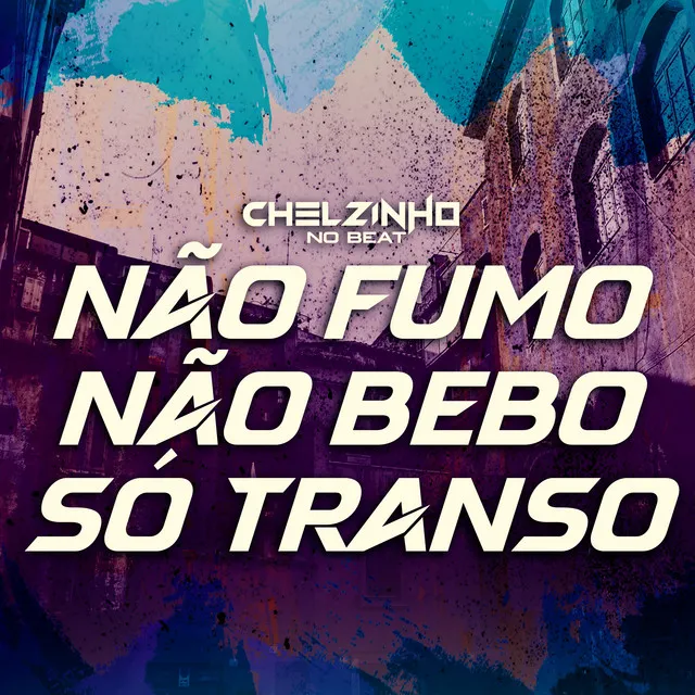 Não Fumo Não Bebo Só Transo