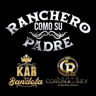 Ranchero Como Su Padre by Kar Y Su Bandota