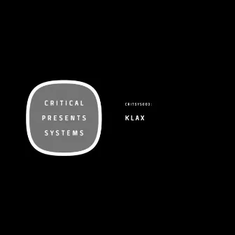 Critical Presents: Systems 003 by Klax