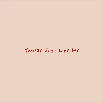 You're Just Like Me by Michael Tocco