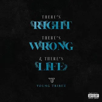 There's Right, There's Wrong & There's Life by Young Tribez