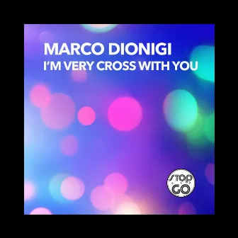 I'm Very Cross with You by Marco Dionigi