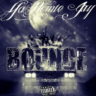 Bounce by Ya Homie Jay