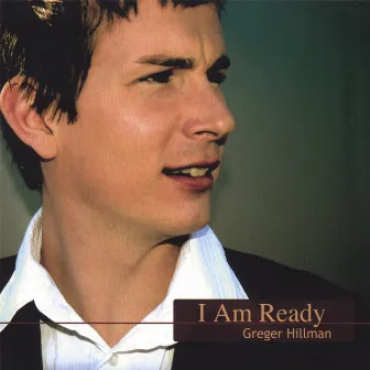 I Am Ready by Greger Hillman