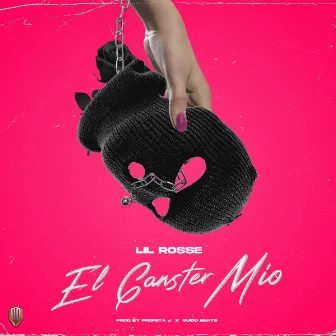 El Ganster Mio by Lil Rosse