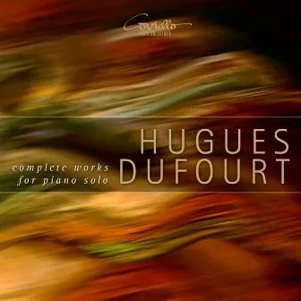 Hugues Dufourt: Complete Works for Piano Solo by Hugues Dufourt