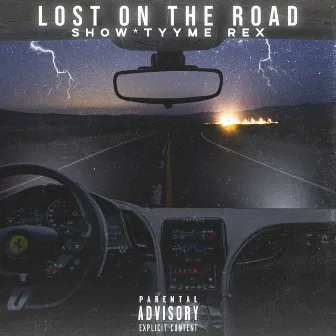 Lost On The Road by Show*tyyme Rex