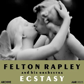 Ecstasy by Felton Rapley