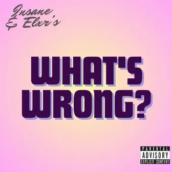 What's Wrong by Elxr