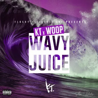 Wavy Juice by KT