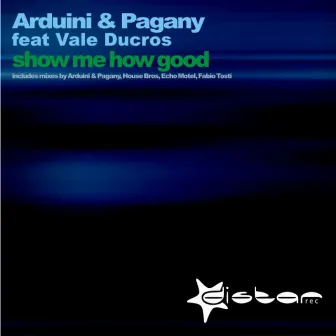 Show Me How Good by Roby Arduini