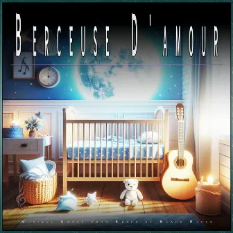 Berceuse D'amour: Musique Douce pour Bébés de Beaux Rêves by Unknown Artist