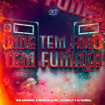 ONDE TEM FOGO TEM FUMAÇA by Marcola MC