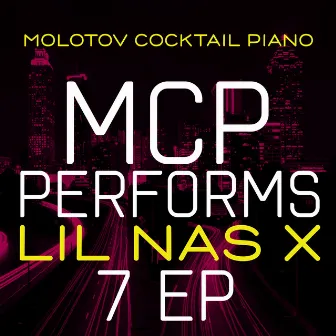 MCP Performs Lil Nas X: 7 EP by Molotov Cocktail Piano