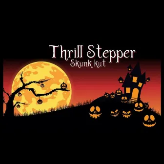 Thrill Stepper by Skunk Kut