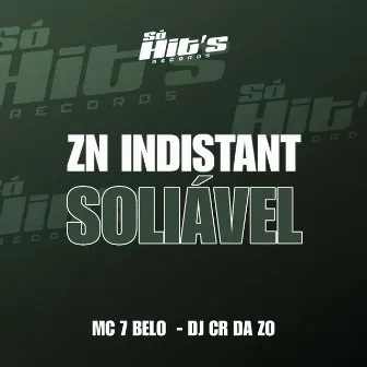 Zn Indistant Soliável by Mc 7 Belo