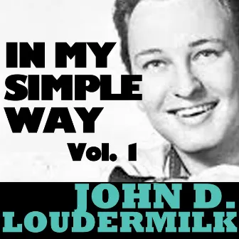 In My Simple Way, Vol. 1 by John D. Loudermilk